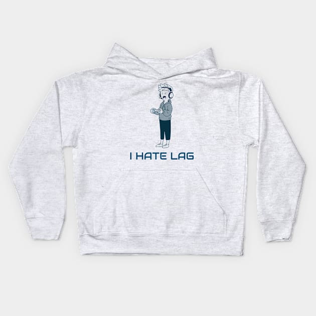 I Hate Lag Gaming Kids Hoodie by Space Cadet Tees